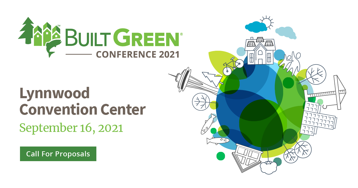 Built Green Conference 2021: September 16, Lynnwood Convention Center. Call for proposals.